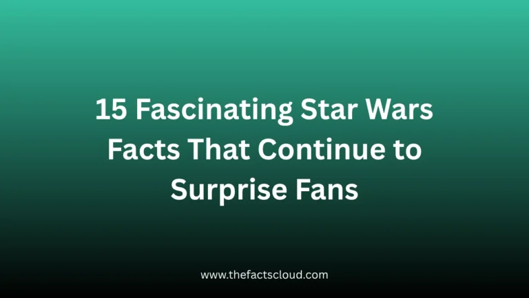 15 Fascinating Star Wars Facts That Continue to Surprise Fans
